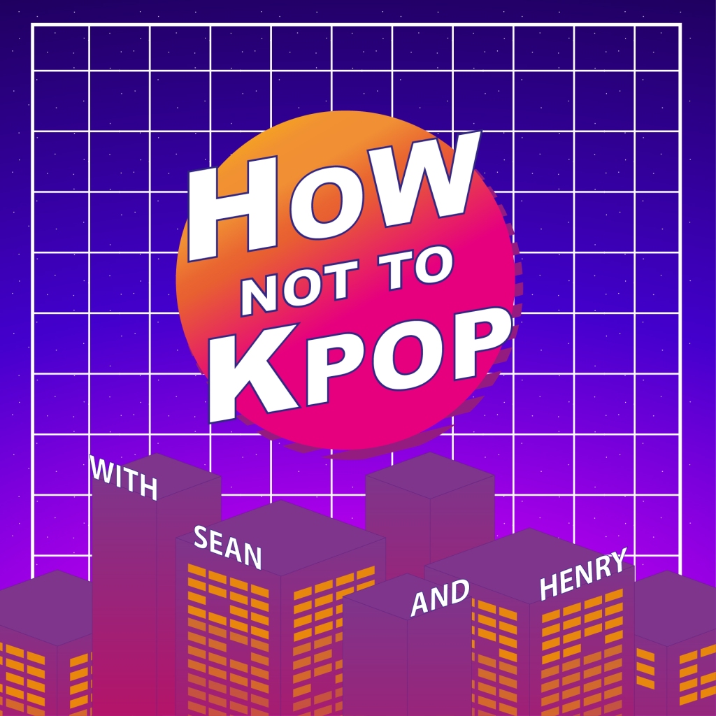 an image of the How NOT to Kpop Podcast cover